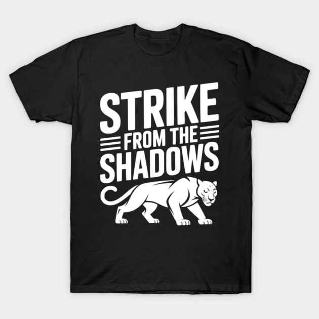 Strike from the Shadows T-Shirt by Frank Ring