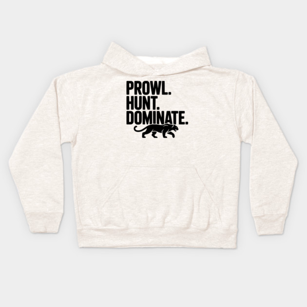 Prowl. Hunt. Dominate. Kids Hoodie by Frank Ring