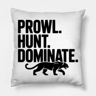 Prowl. Hunt. Dominate. Pillow