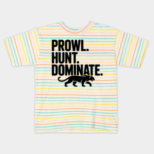 Prowl. Hunt. Dominate. Kids T-Shirt