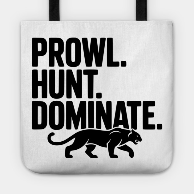 Prowl. Hunt. Dominate. Tote by Frank Ring