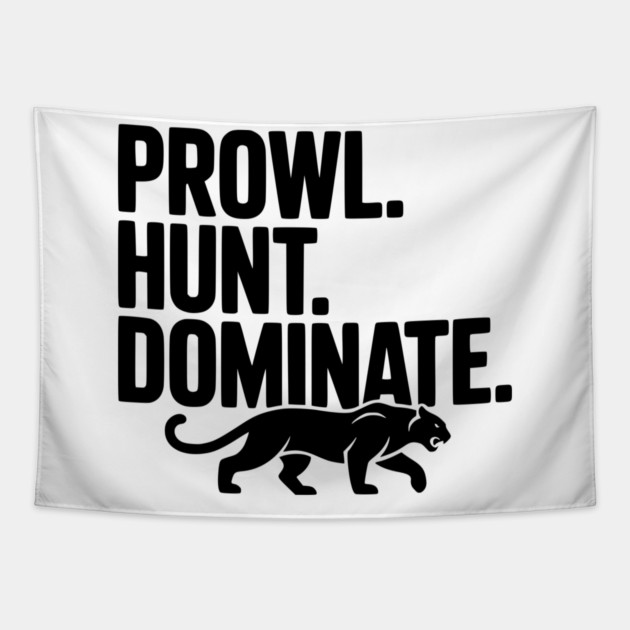 Prowl. Hunt. Dominate. Tapestry by Frank Ring
