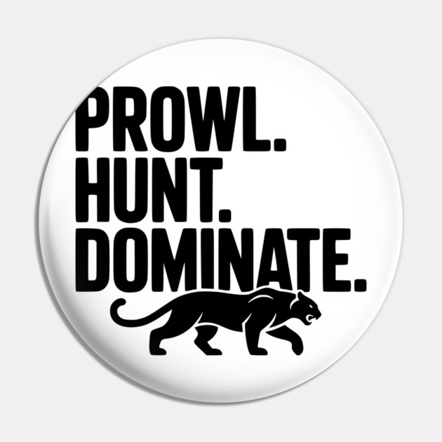 Prowl. Hunt. Dominate. Pin by Frank Ring