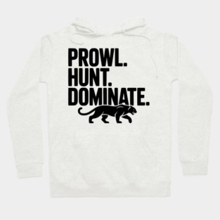 Prowl. Hunt. Dominate. Hoodie