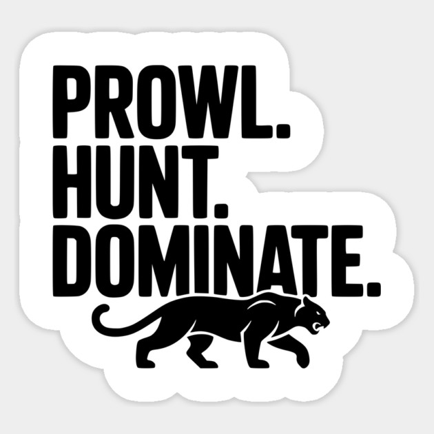 Prowl. Hunt. Dominate. Sticker by Frank Ring