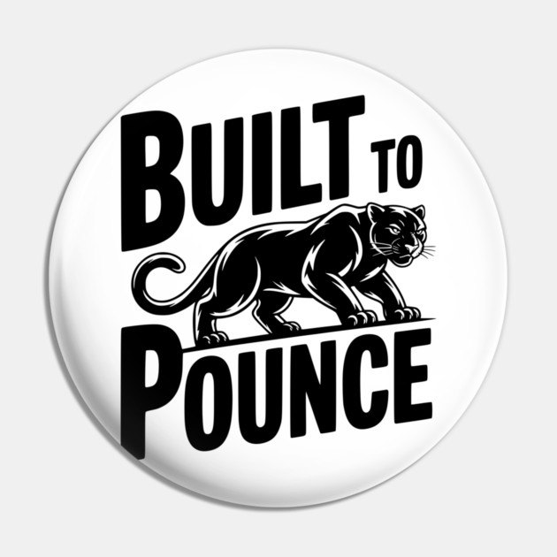 Built to Pounce Pin by Frank Ring