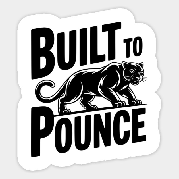 Built to Pounce Sticker by Frank Ring