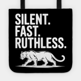 Silent. Fast. Ruthless. Tote