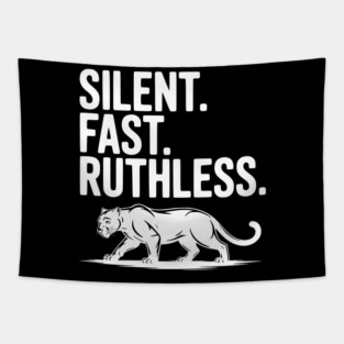 Silent. Fast. Ruthless. Tapestry