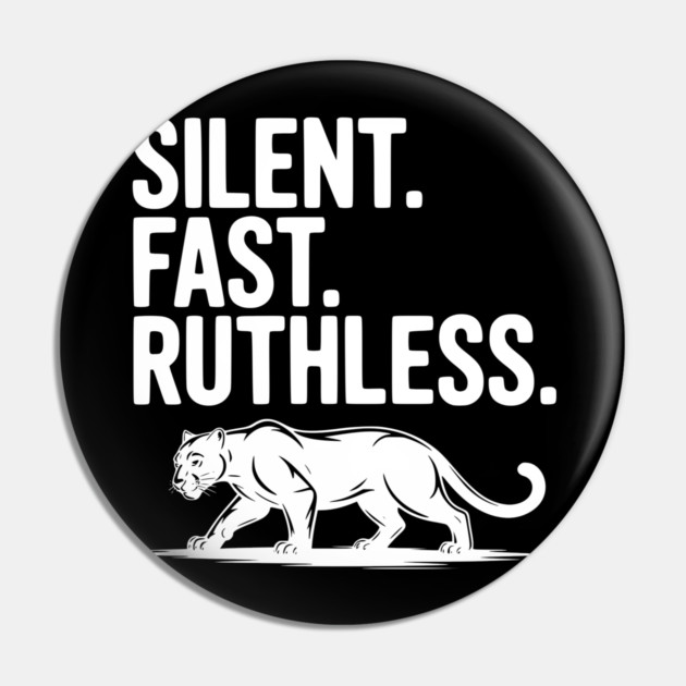 Silent. Fast. Ruthless. Pin by Frank Ring
