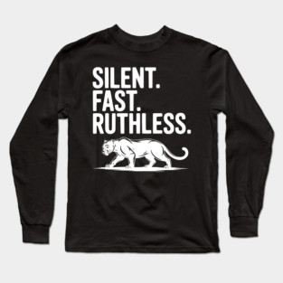 Silent. Fast. Ruthless. Long Sleeve T-Shirt