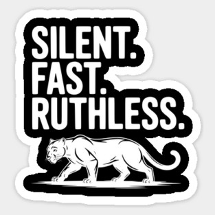 Silent. Fast. Ruthless. Sticker