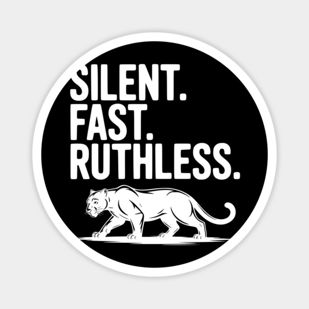 Silent. Fast. Ruthless. Magnet by Frank Ring