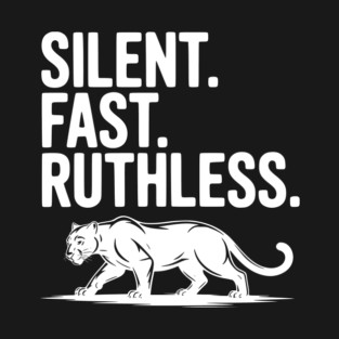 Silent. Fast. Ruthless. T-Shirt