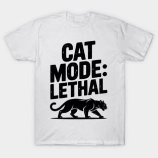 Cat Mode: Lethal T-Shirt
