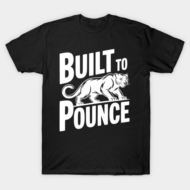 Built to Pounce T-Shirt by Frank Ring