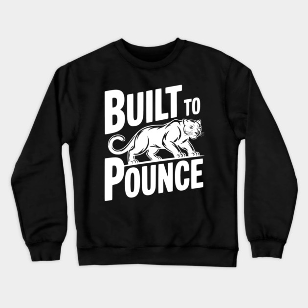 Built to Pounce Crewneck Sweatshirt by Frank Ring