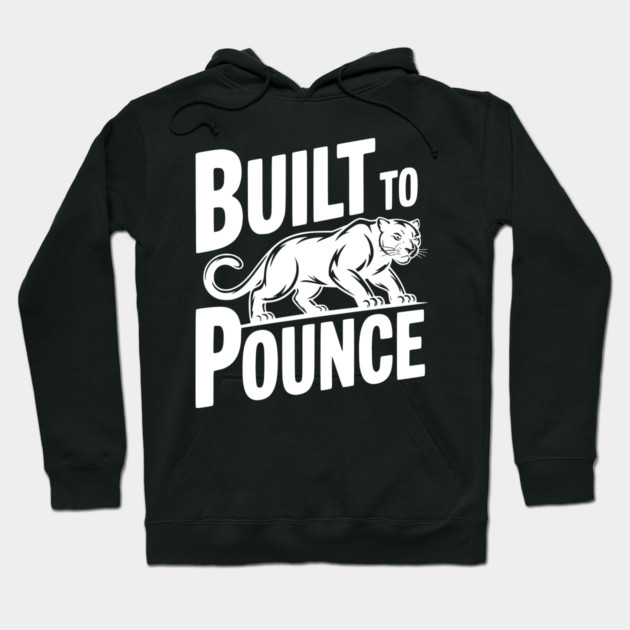 Built to Pounce Hoodie by Frank Ring