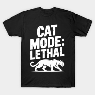 Cat Mode: Lethal T-Shirt