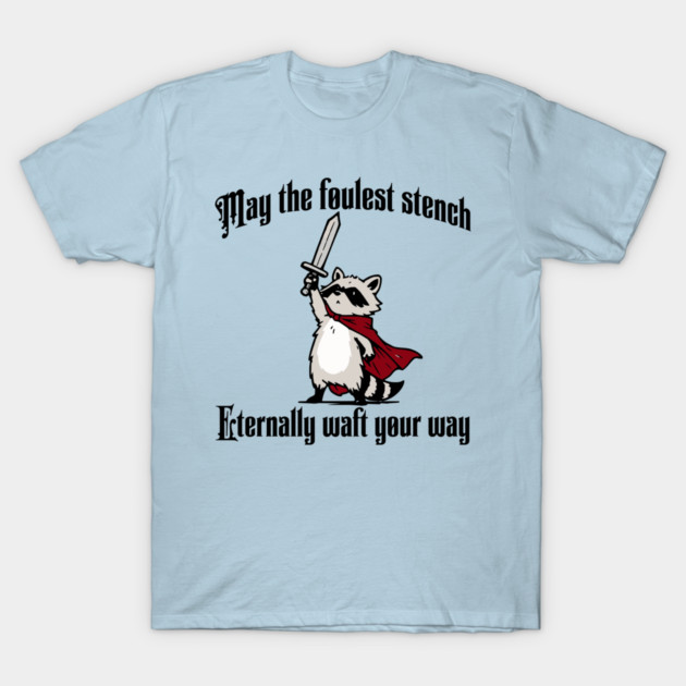 Cute Raccoon: May the foulest stench eternally waft your way T-Shirt by Luxinda