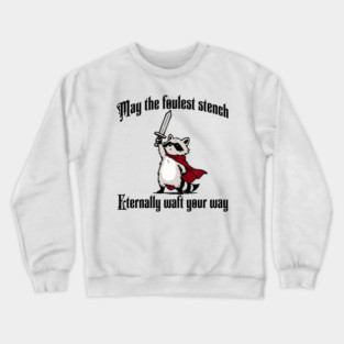 Cute Raccoon: May the foulest stench eternally waft your way Crewneck Sweatshirt