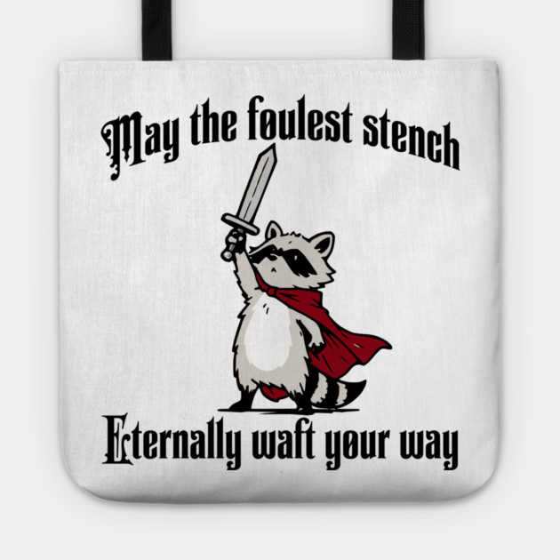 Cute Raccoon: May the foulest stench eternally waft your way Tote by Luxinda