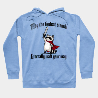 Cute Raccoon: May the foulest stench eternally waft your way Hoodie