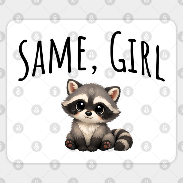 Same, Girl Cutest Little Supportive Feral Raccoon design Sticker by Luxinda