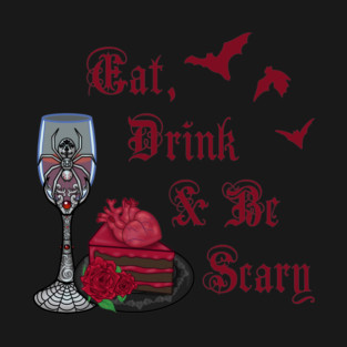 Eat, Drink and be Scary T-Shirt