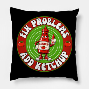 Fix Problems - Add Ketchup Pillow