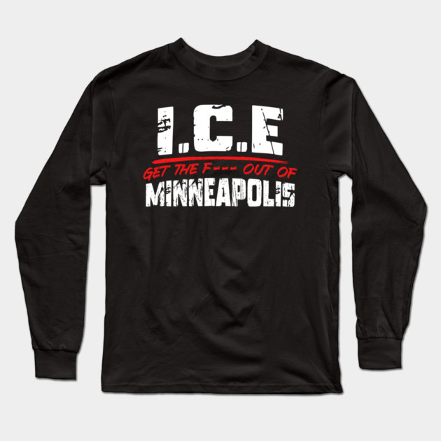 ICE Out Of Minneapolis! Long Sleeve T-Shirt by Charles's Store 8