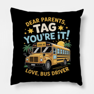 Dear Parents Tag You’re It End of Year School Bus Driver Pillow