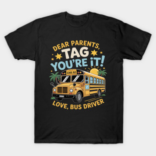 Dear Parents Tag You’re It End of Year School Bus Driver T-Shirt