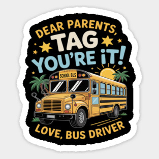 Dear Parents Tag You’re It End of Year School Bus Driver Sticker