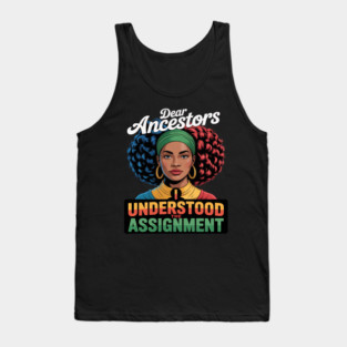 Dear Ancestors I Understood The Assignment Tank Top