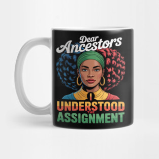 Dear Ancestors I Understood The Assignment Mug