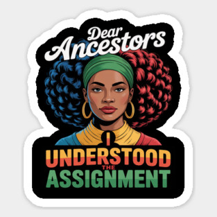 Dear Ancestors I Understood The Assignment Sticker