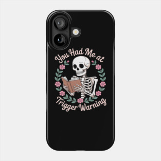 Dark Romance Had Me at Trigger Warning Skeleton Phone Case
