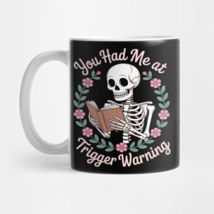 Dark Romance Had Me at Trigger Warning Skeleton Mug