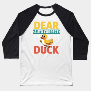 Dear Autocorrect It's Never Duck Texting Mishap Joke Baseball T-Shirt