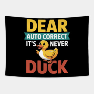 Dear Autocorrect It's Never Duck Texting Mishap Joke Tapestry
