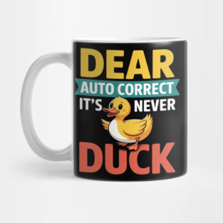 Dear Autocorrect It's Never Duck Texting Mishap Joke Mug