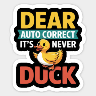Dear Autocorrect It's Never Duck Texting Mishap Joke Sticker