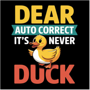 Dear Autocorrect It's Never Duck Texting Mishap Joke Posters and Art