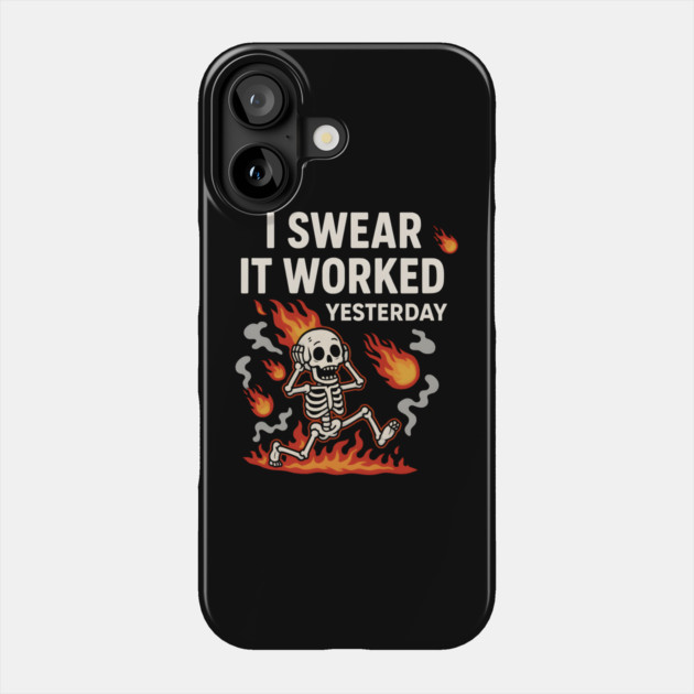 I Swear It Worked Yesterday – Funny Debugging Skeleton Phone Case by MakerMind8.2