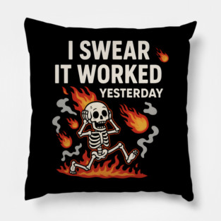 I Swear It Worked Yesterday – Funny Debugging Skeleton Pillow