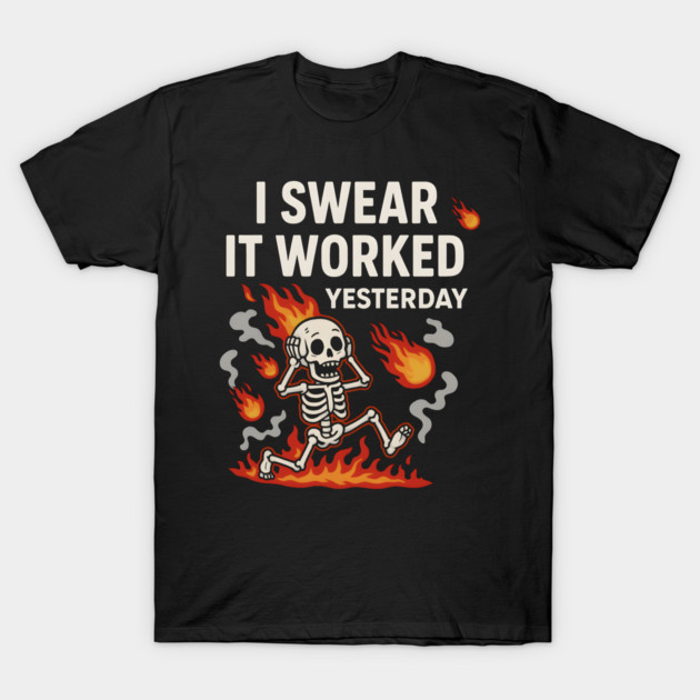 I Swear It Worked Yesterday – Funny Debugging Skeleton T-Shirt by MakerMind8.2