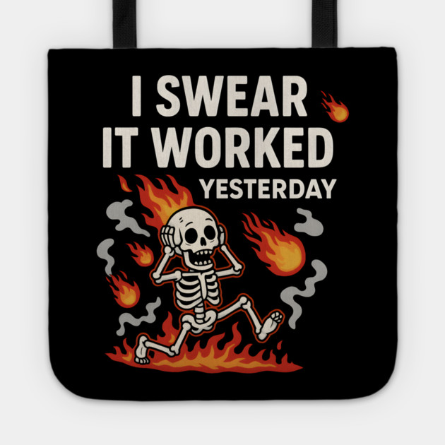I Swear It Worked Yesterday – Funny Debugging Skeleton Tote by MakerMind8.2