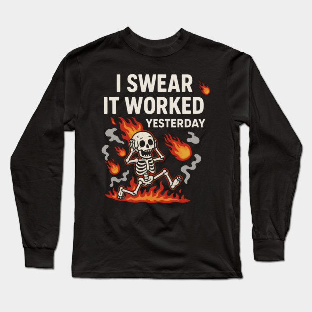 I Swear It Worked Yesterday – Funny Debugging Skeleton Long Sleeve T-Shirt by MakerMind8.2