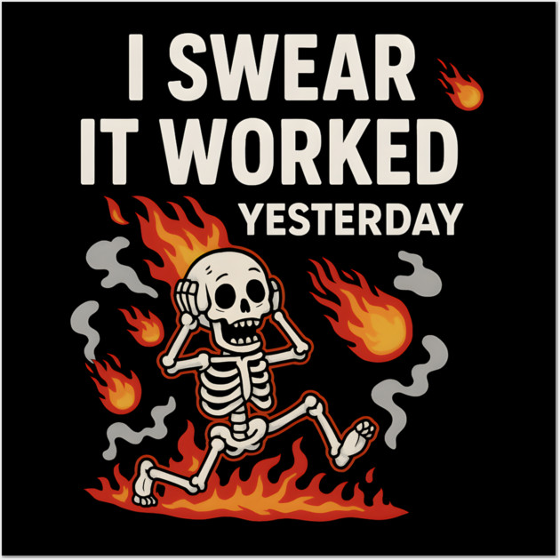 I Swear It Worked Yesterday – Funny Debugging Skeleton Wall Art by MakerMind8.2